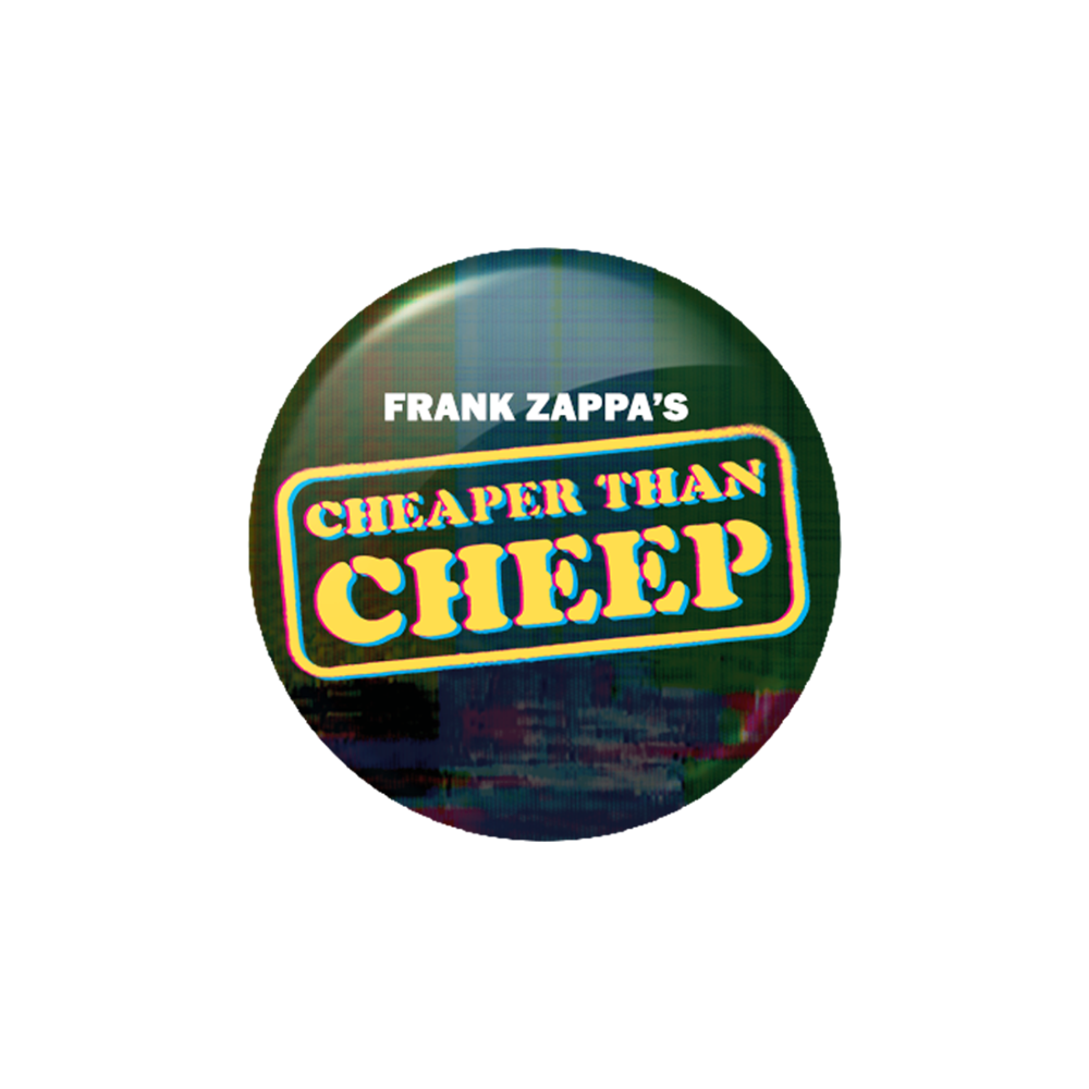 frank zappa Cheaper Than Cheep Button
