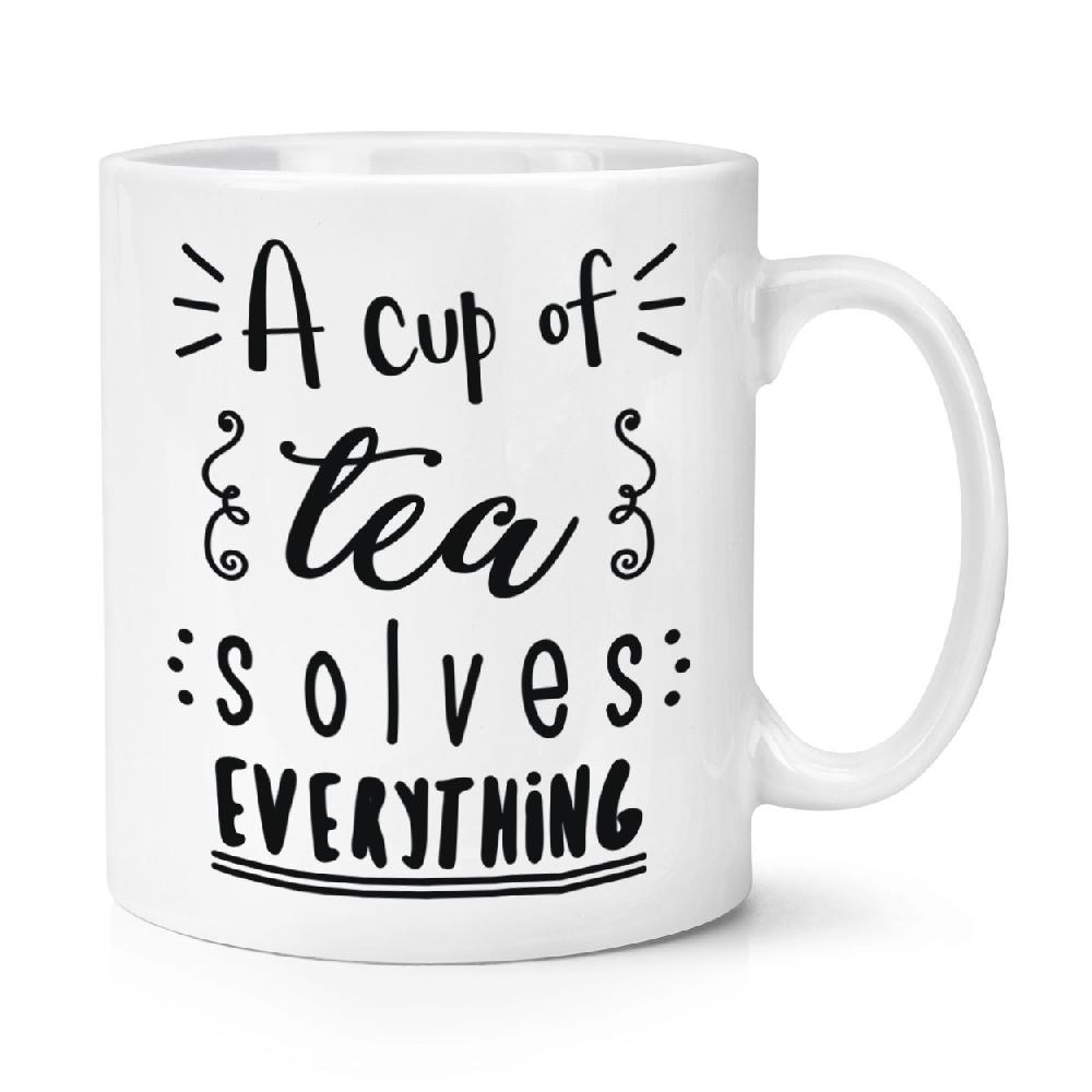 gift base A Cup Of Tea Solves Everything 10oz Mug Cup