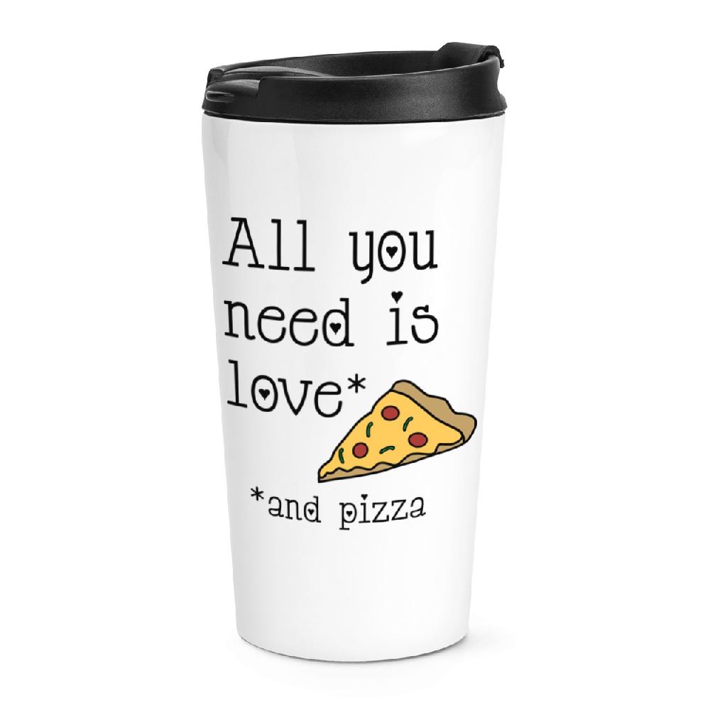 gift base All You Need Is Love And Pizza Travel Mug Cup