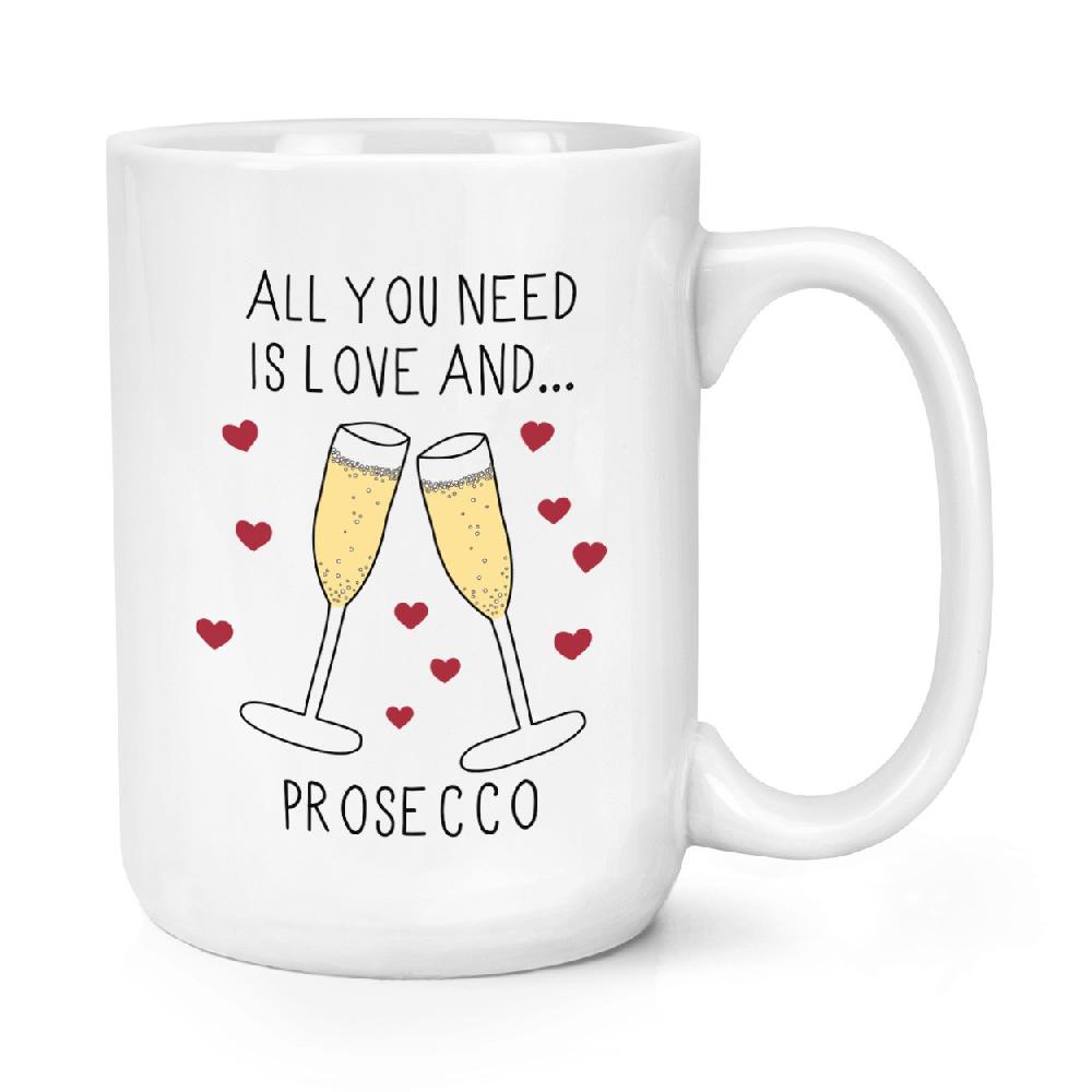 gift base All You Need Is Love And Prosecco 15oz Large Mug Cup