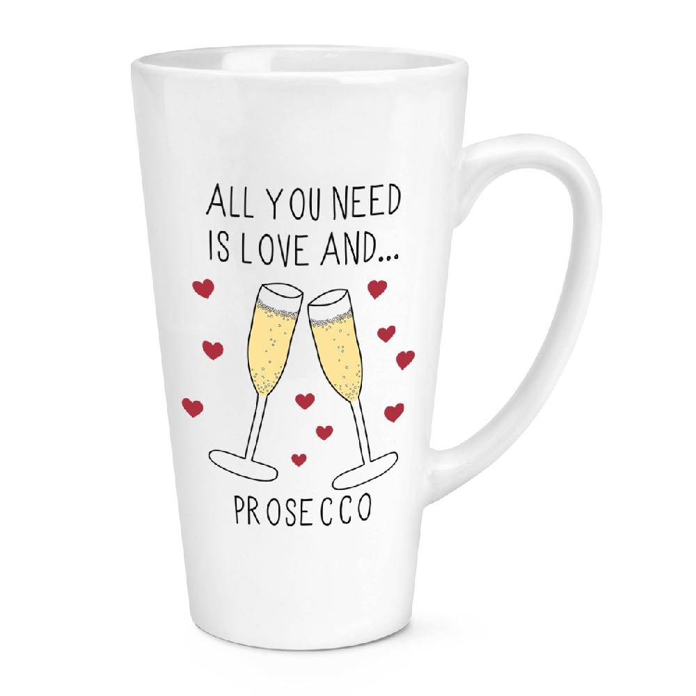 gift base All You Need Is Love And Prosecco 17oz Large Latte Mug Cup