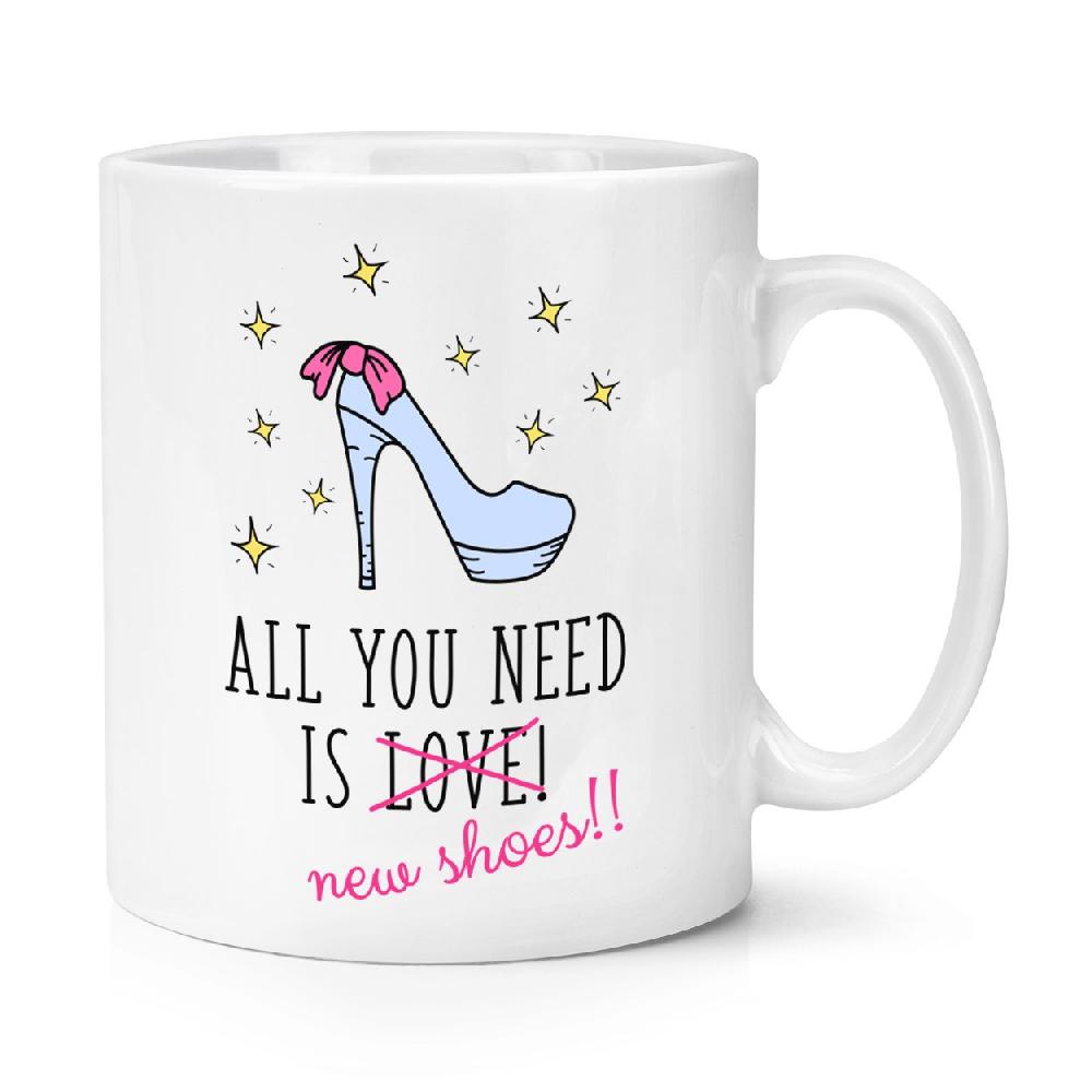 gift base All You Need Is Love New Shoes 10oz Mug Cup