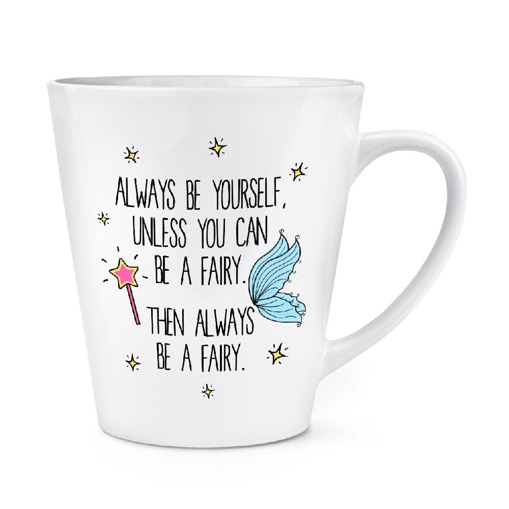 gift base Always Be Yourself Fairy 12oz Latte Mug Cup