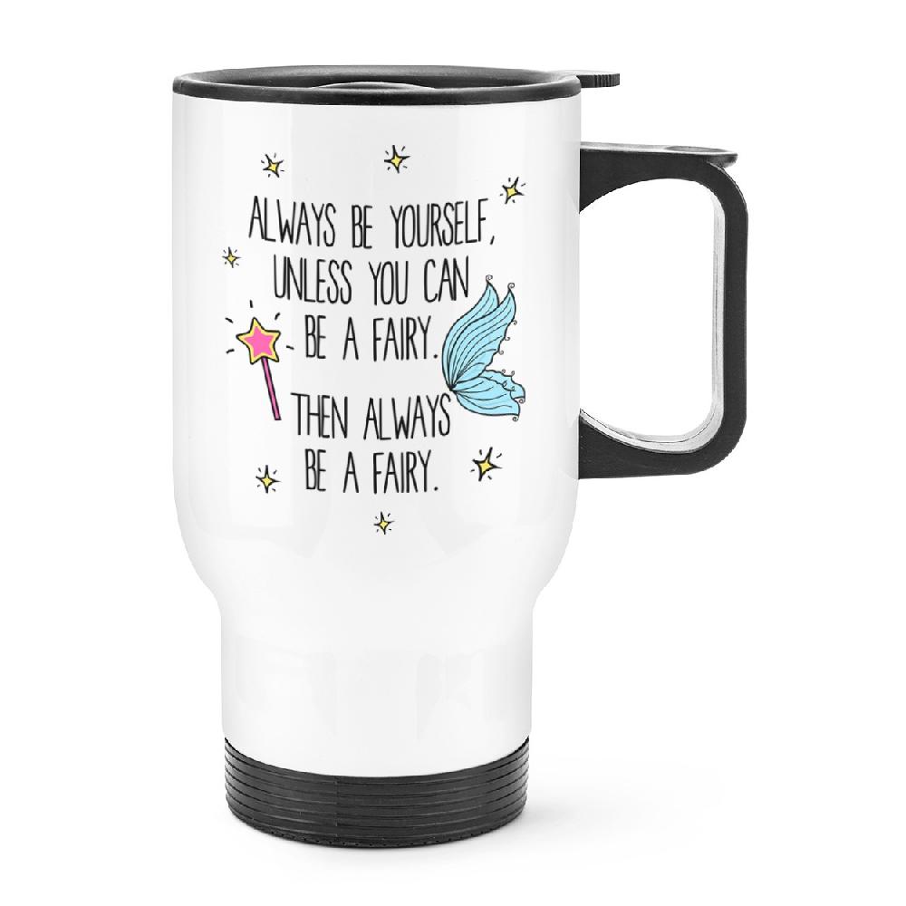 gift base Always Be Yourself Fairy Travel Mug Cup With Handle