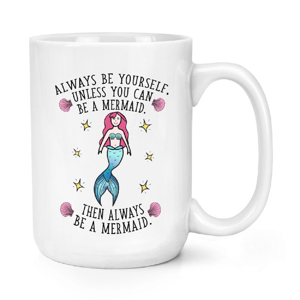 gift base Always Be Yourself Mermaid 15oz Large Mug Cup