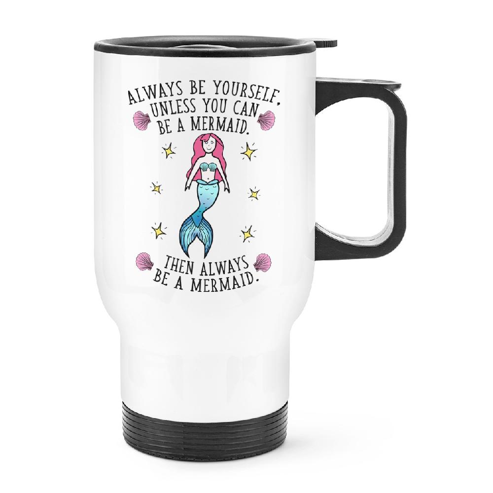 gift base Always Be Yourself Mermaid Travel Mug Cup With Handle