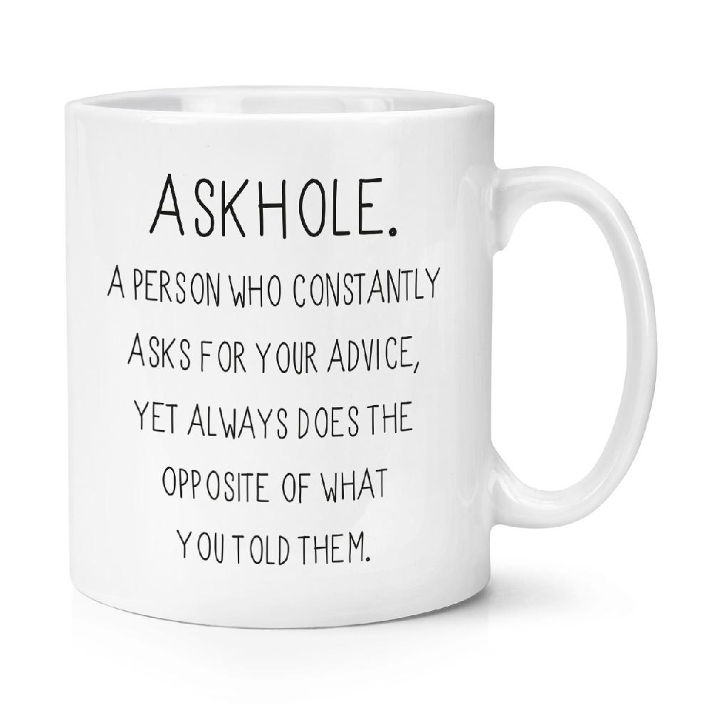 gift base Askhole A Person Who Asks Advice 10oz Mug Cup
