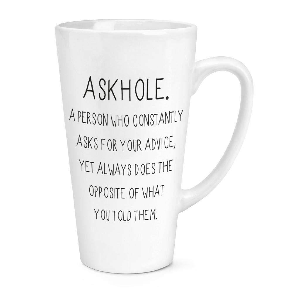 gift base Askhole A Person Who Asks Advice 17oz Large Latte Mug Cup