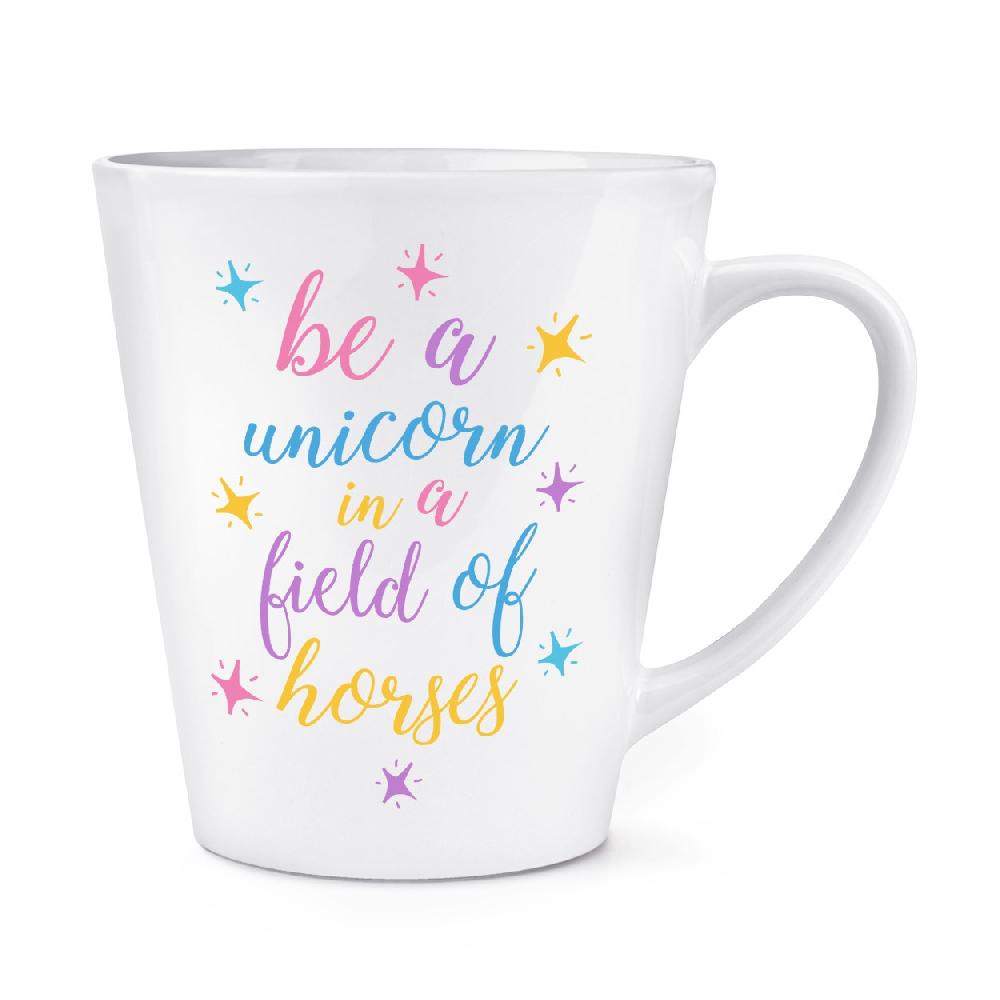 gift base Be A Unicorn In A Field Of Horses 12oz Latte Mug Cup