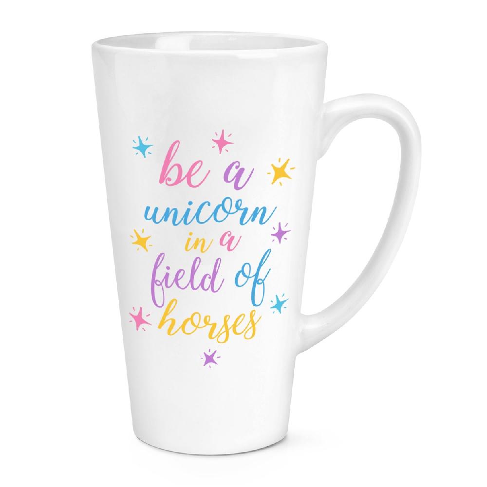 gift base Be A Unicorn In A Field Of Horses 17oz Large Latte Mug Cup