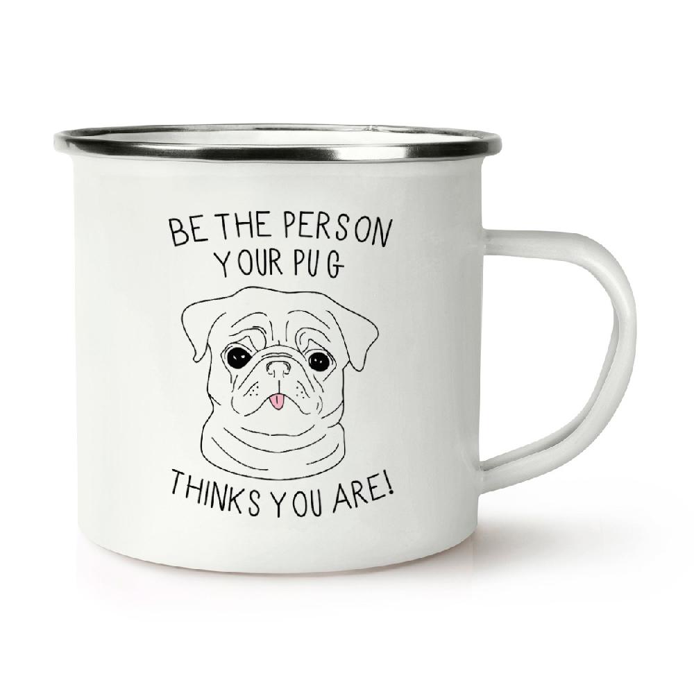 gift base Be The Person Your Pug Thinks You Are Retro Enamel Mug Cup