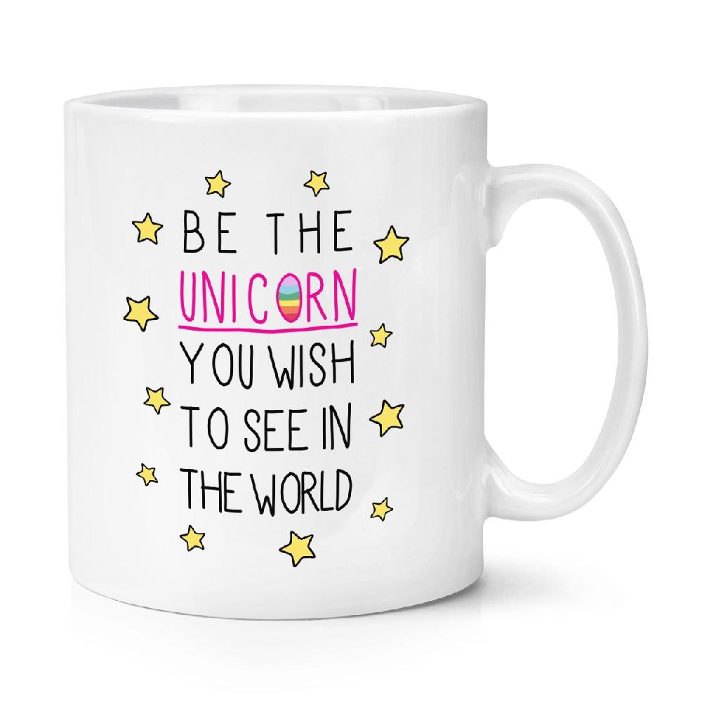 gift base Be The Unicorn You Wish to See in the World 10oz Mug Cup