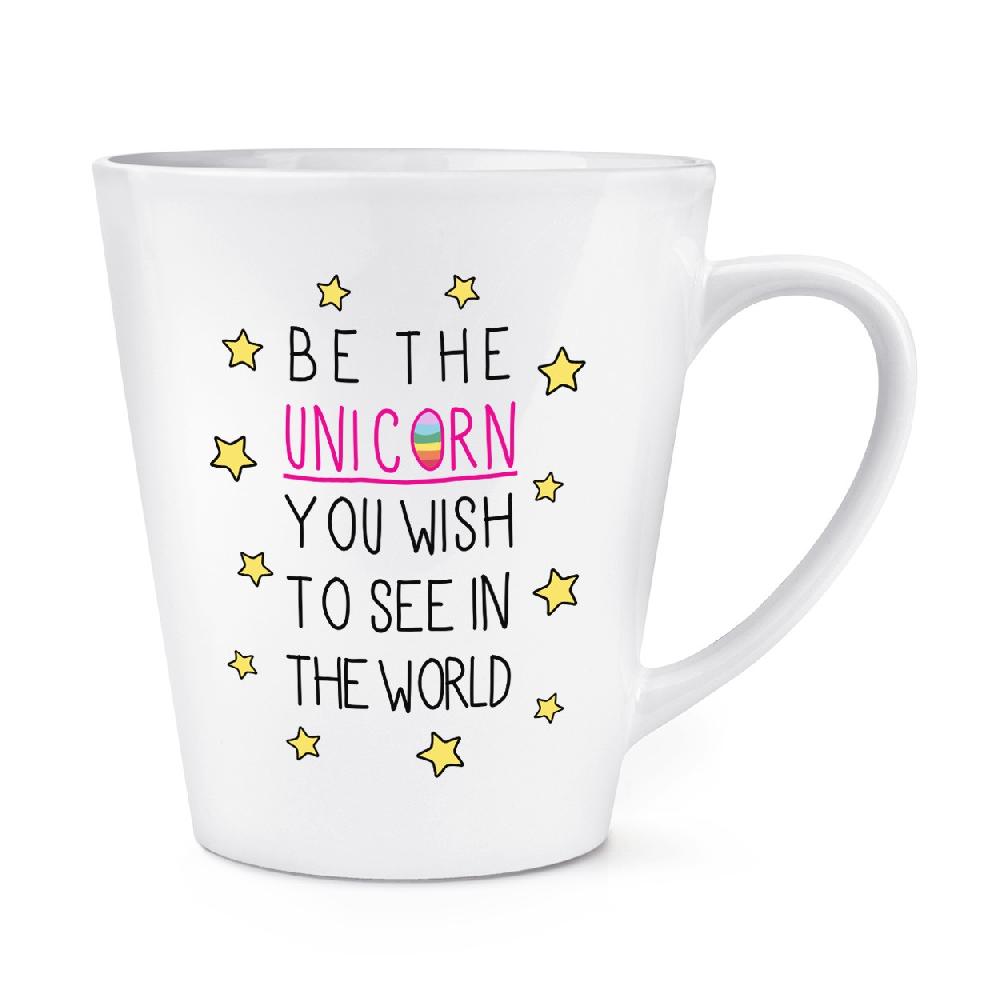gift base Be The Unicorn You Wish to See in the World 12oz Latte Mug Cup