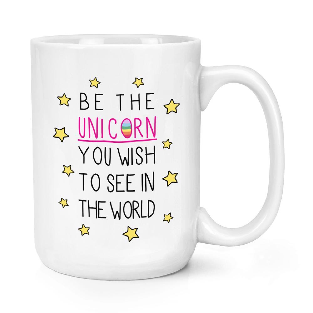 gift base Be The Unicorn You Wish To See In The World 15oz Large Cup Mug