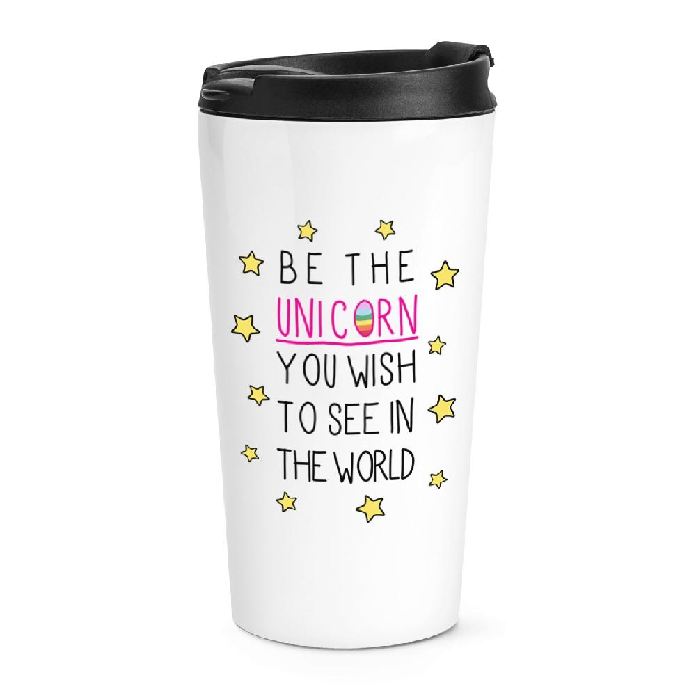 gift base Be the Unicorn You Wish to See in the World Travel Mug Cup