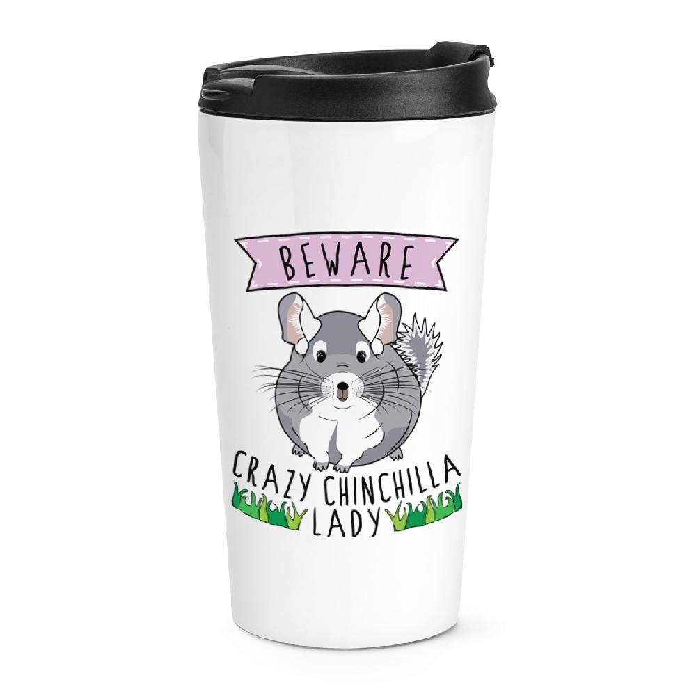 gift base Beware Crazy Chinchilla Lady Travel Mug Cup
