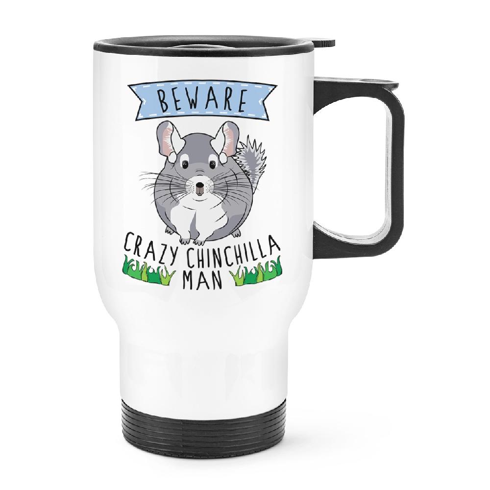 gift base Beware Crazy Chinchilla Man Travel Mug Cup With Handle
