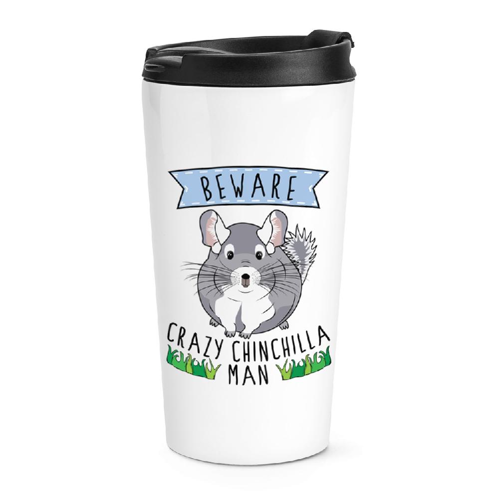 gift base Beware Crazy Chinchilla Man Travel Mug Cup
