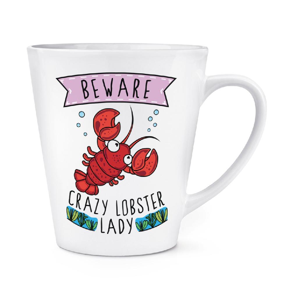 gift base Beware Crazy Lobster Lady 12oz Latte Mug Cup