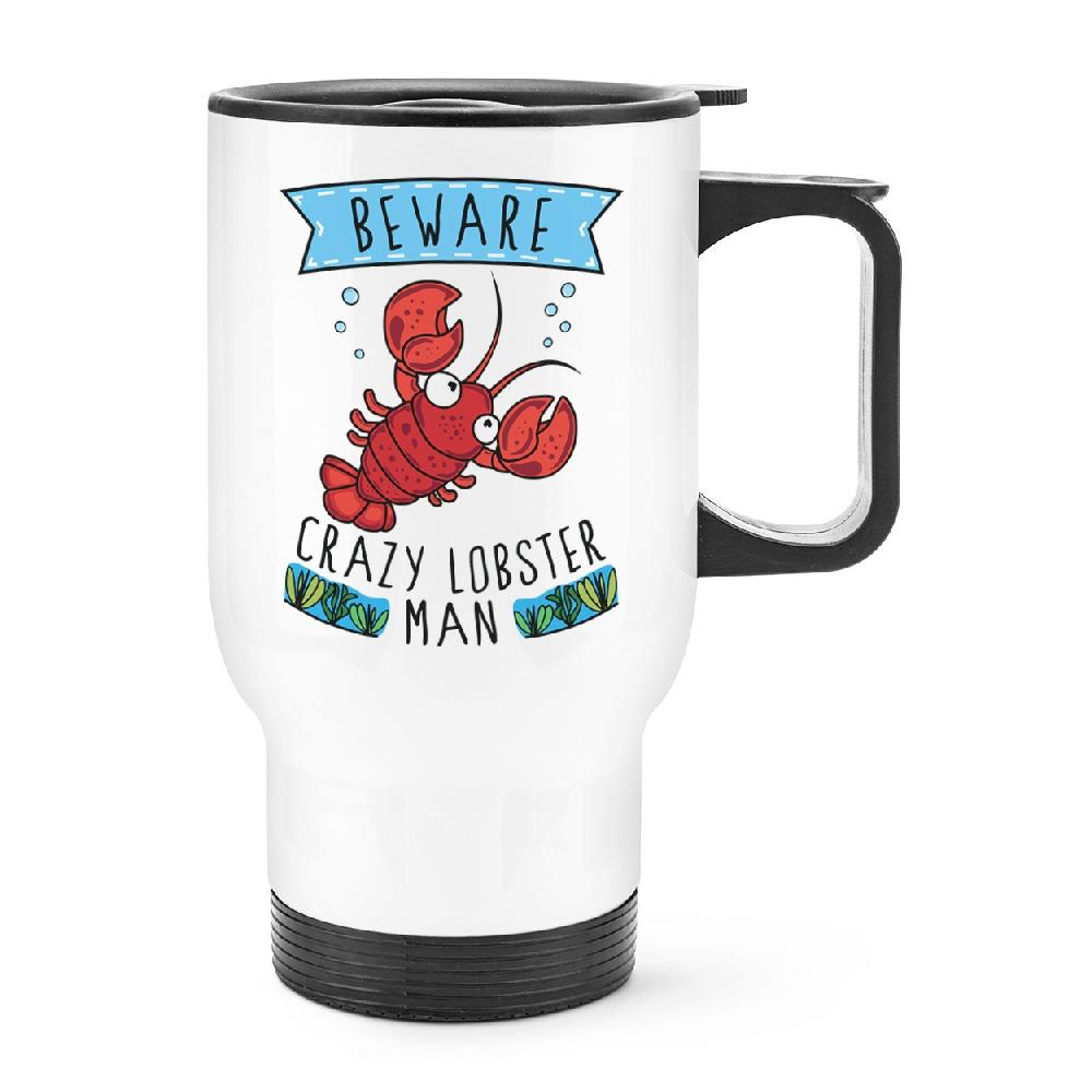 gift base Beware Crazy Lobster Man Travel Mug Cup With Handle