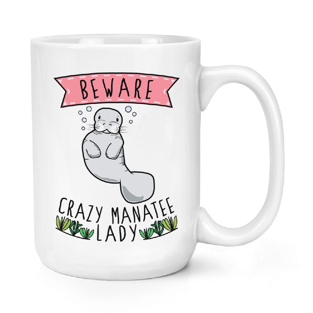 gift base Beware Crazy Manatee Lady 15oz Large Mug Cup