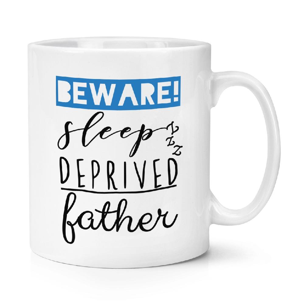 gift base Beware Sleep Deprived Father 10oz Mug Cup