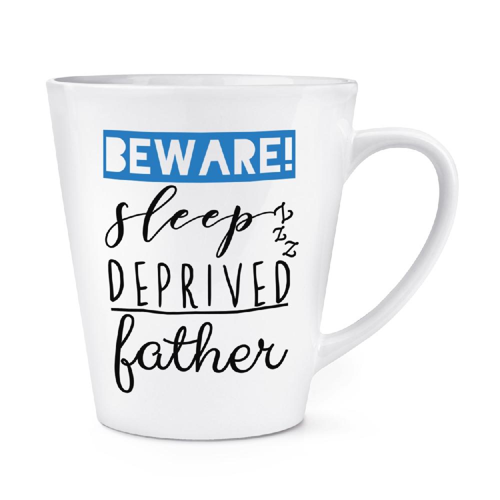 gift base Beware Sleep Deprived Father 12oz Latte Mug Cup