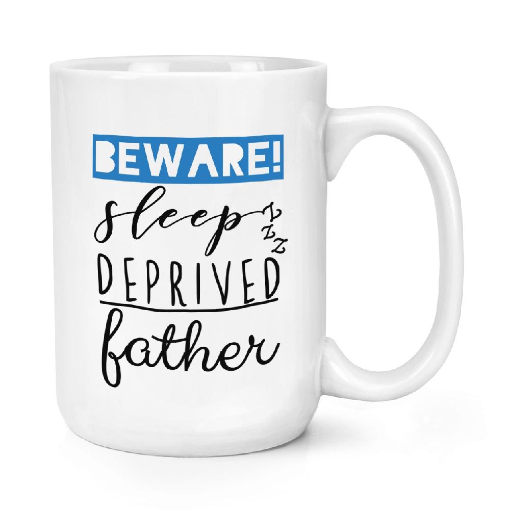 gift base Beware Sleep Deprived Father 15oz Large Mug Cup