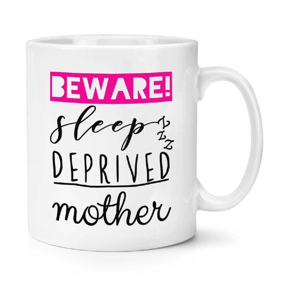 gift base Beware Sleep Deprived Mother 10oz Mug Cup