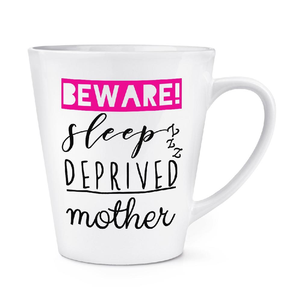 gift base Beware Sleep Deprived Mother 12oz Latte Mug Cup