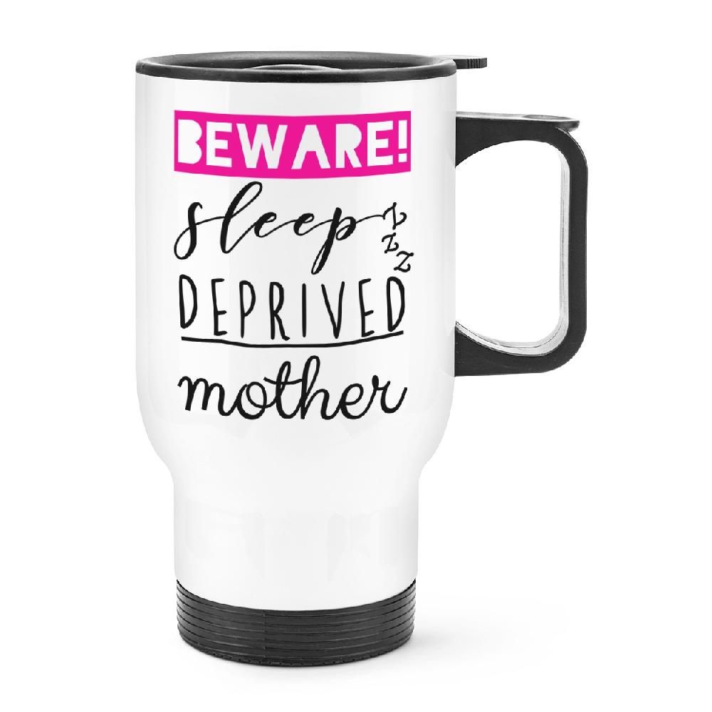 gift base Beware Sleep Deprived Mother Travel Mug Cup With Handle