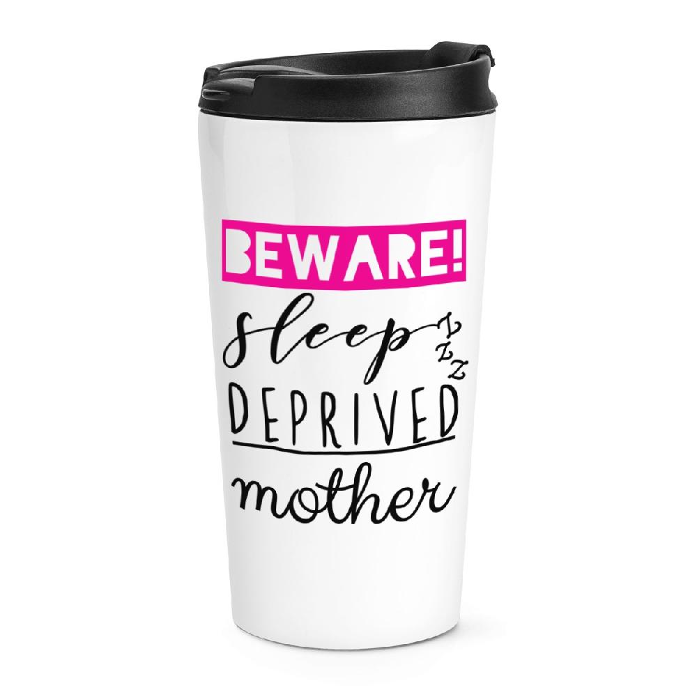 gift base Beware Sleep Deprived Mother Travel Mug Cup