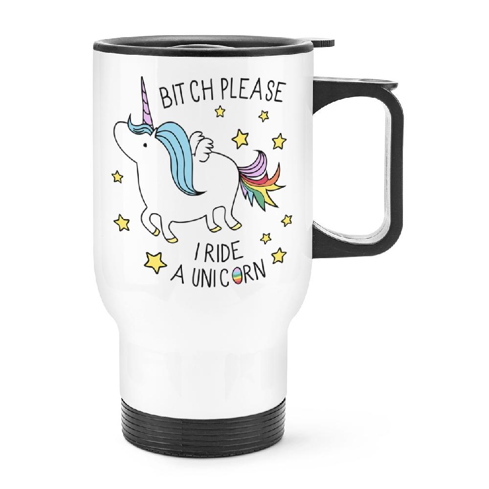 gift base Bitch Please I Ride A Unicorn Travel Mug Cup With Handle