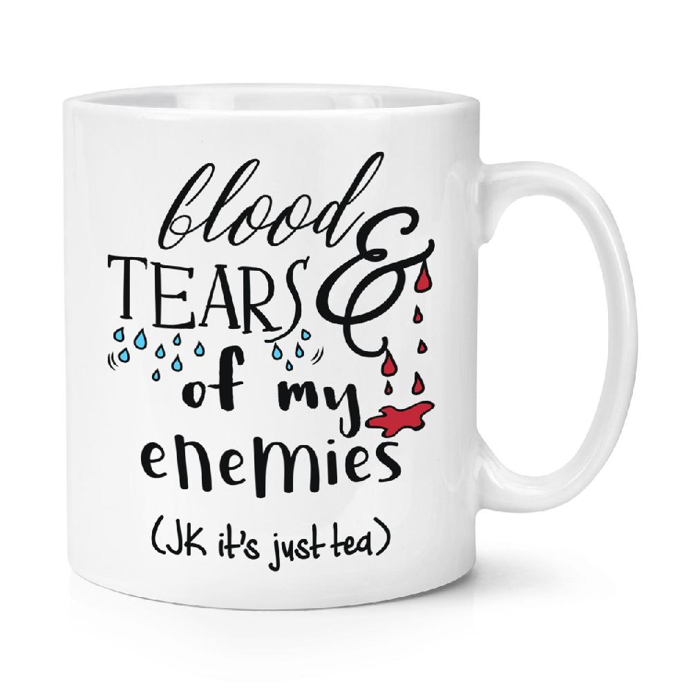 gift base Blood And Tears Of My Enemies Tea 10oz Mug Cup