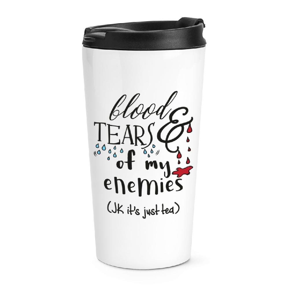 gift base Blood And Tears Of My Enemies Tea Travel Mug Cup