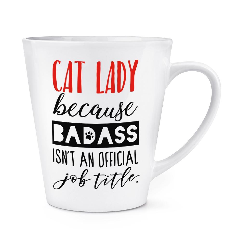 gift base Cat Lady Because Badass Isn't An Official Job Role 12oz Latte Mug Cup