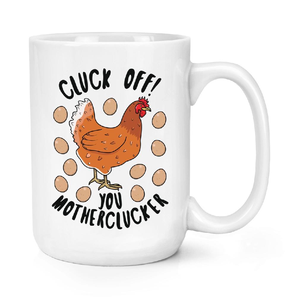 gift base Cluck Off You Motherclucker Chicken 15oz Large Mug Cup