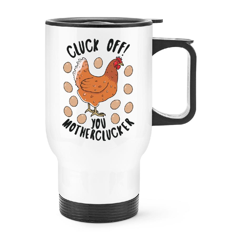 gift base Cluck Off You Motherclucker Chicken Travel Mug Cup With Handle