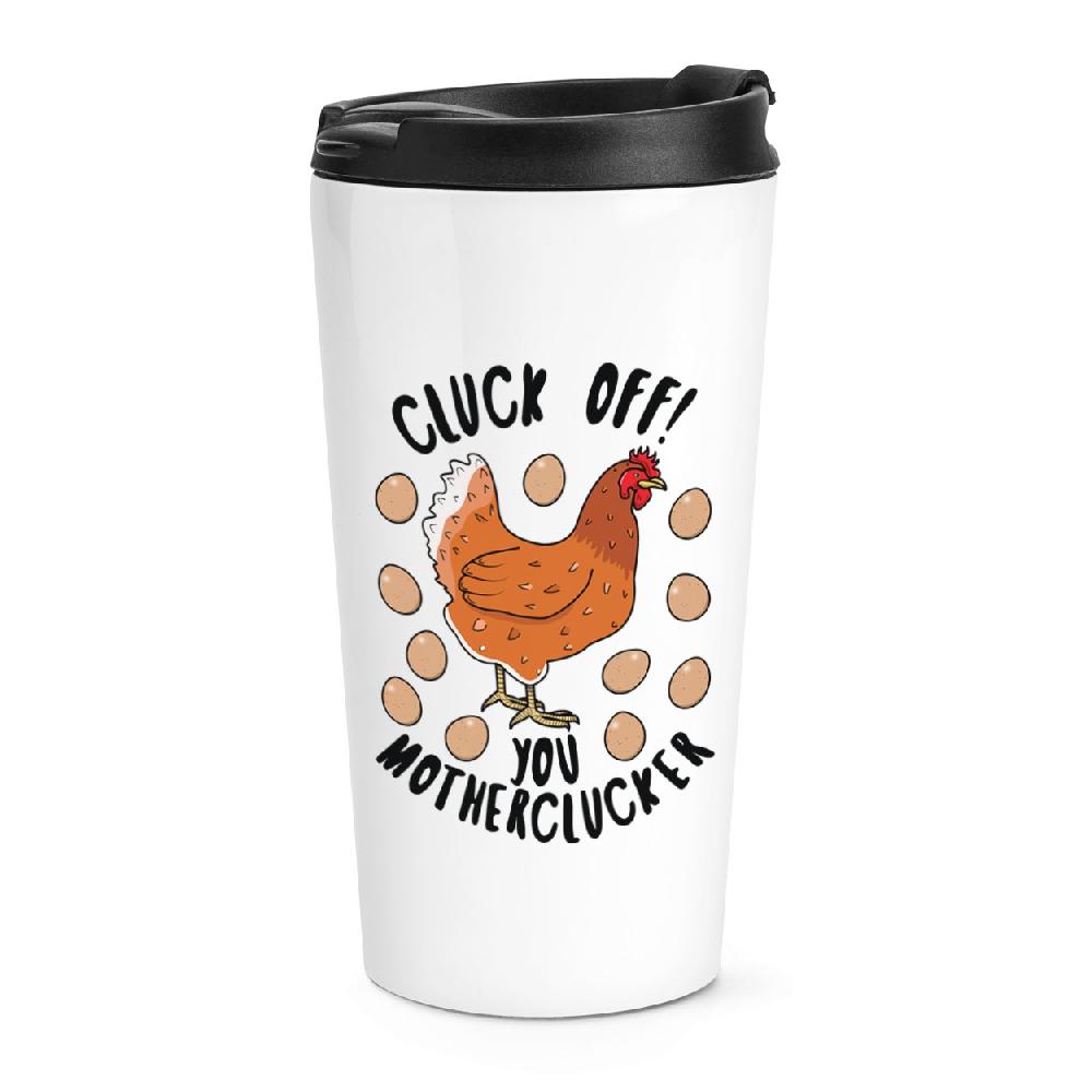 gift base Cluck Off You Motherclucker Chicken Travel Mug Cup