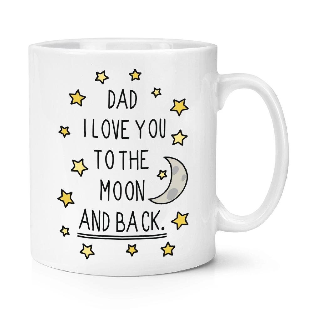 gift base Dad I Love You To The Moon And Back 10oz Mug Cup