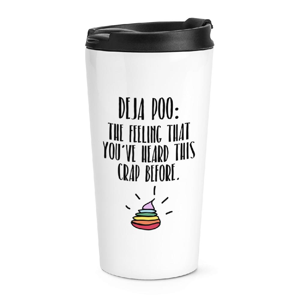 gift base Deja Poo The Feeling That You've Heard This Crap Before Travel Mug Cup
