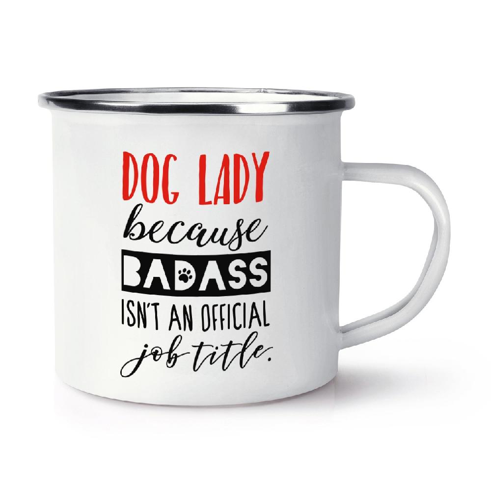 gift base Dog Lady Because Badass Isn't An Official Job Role Retro Enamel Mug Cup