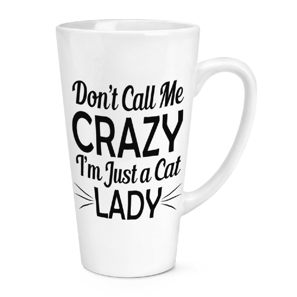 gift base Don't Call Me Crazy I'm Just A Cat Lady 17oz Large Latte Mug Cup