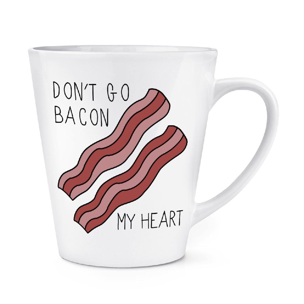 gift base Don't Go Bacon My Heart 12oz Latte Mug Cup