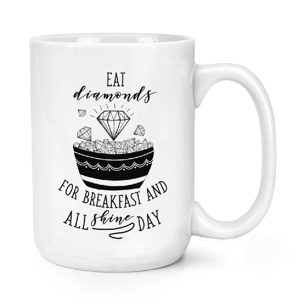 gift base Eat Diamonds For Breakfast 15oz Large Mug Cup