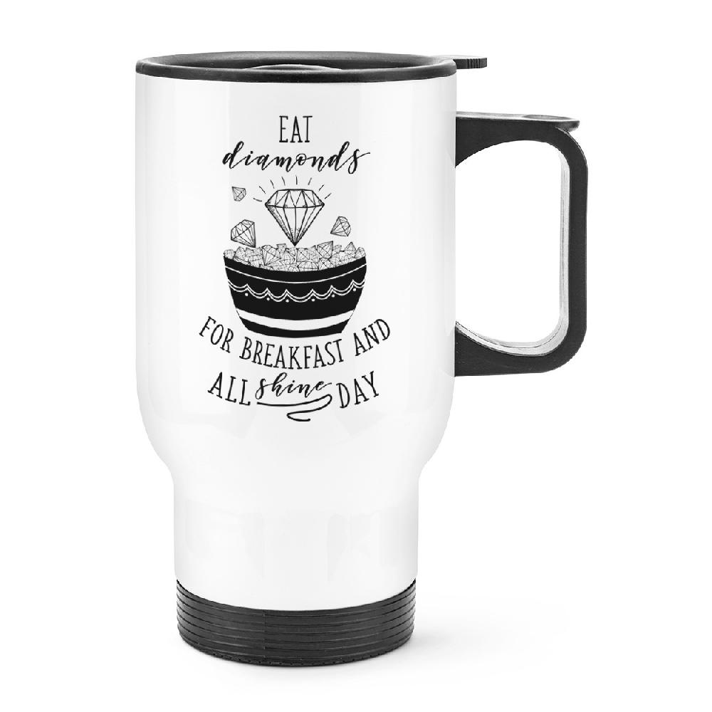 gift base Eat Diamonds For Breakfast Travel Mug Cup With Handle