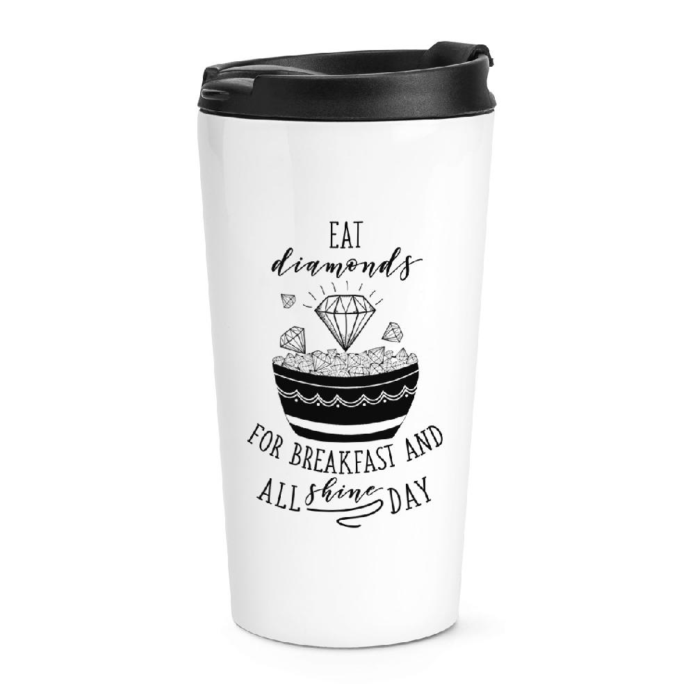 gift base Eat Diamonds For Breakfast Travel Mug Cup