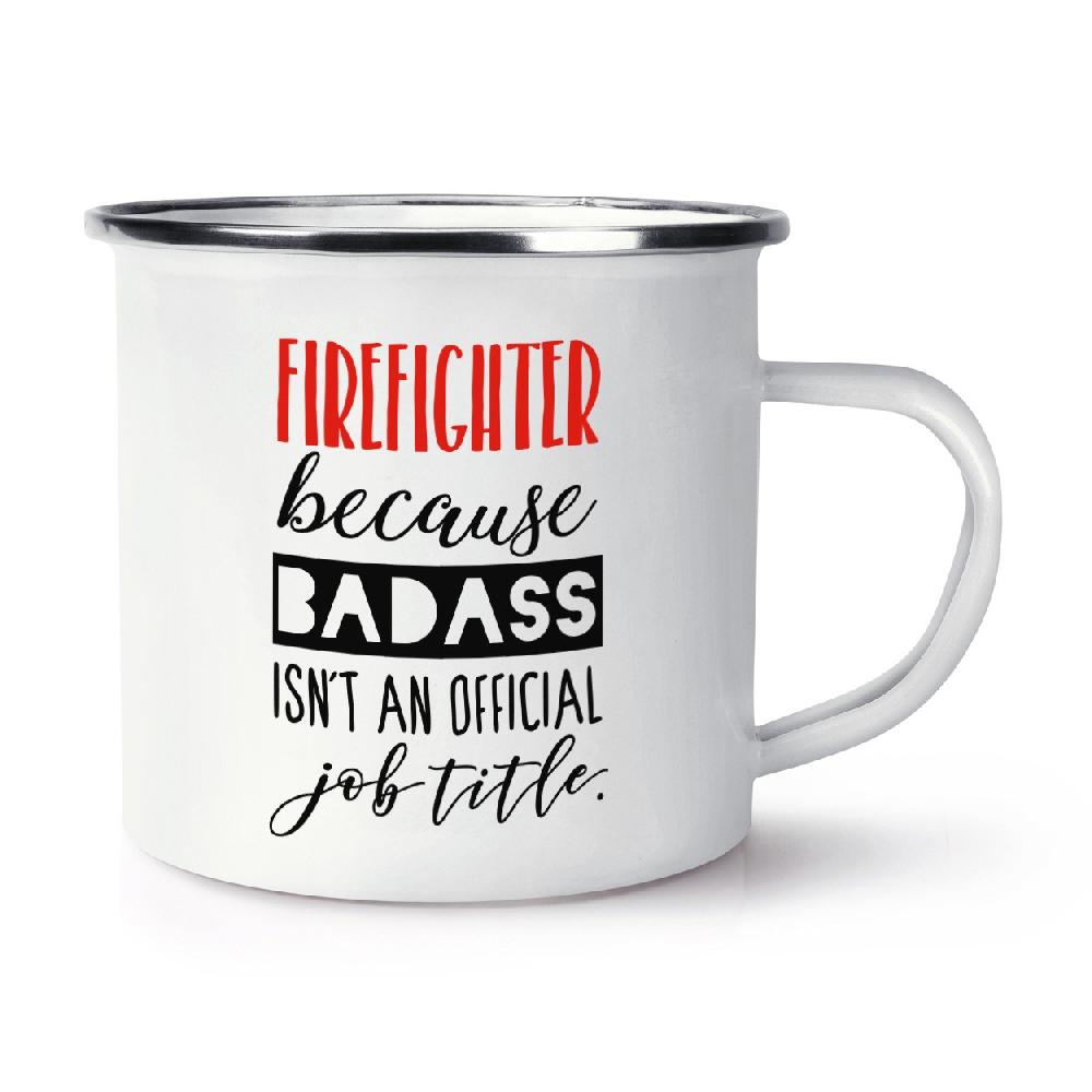 gift base Firefighter Because Badass Isn't An Official Job Role Retro Enamel Mug Cup