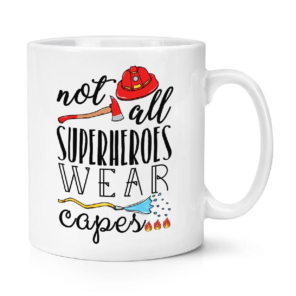 gift base Firefighter Not All Superheroes Wear Capes 10oz Mug Cup