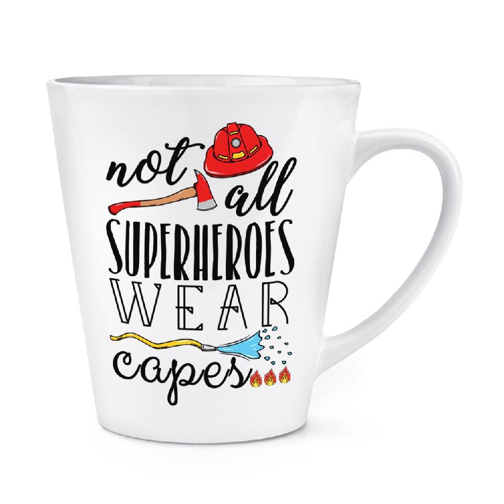 gift base Firefighter Not All Superheroes Wear Capes 12oz Latte Mug Cup